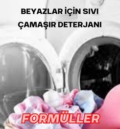 BEYAZLAR İÇİN SIVI ÇAMAŞIR DETERJANI ÜRETİM FORMÜLLERİ VE ÜRETİM YÖNTEMLERİ