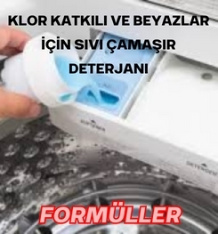 KLOR KATKILI VE BEYAZLAR İÇİN SIVI ÇAMAŞIR DETERJANI ÜRETİM FORMÜLLERİ VE ÜRETİM YÖNTEMLERİ