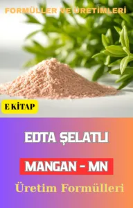 EDTA ŞELATLI MANGAN (Mn) ÜRETİM FORMÜLLERİ VE İMALAT YÖNTEMLERİ